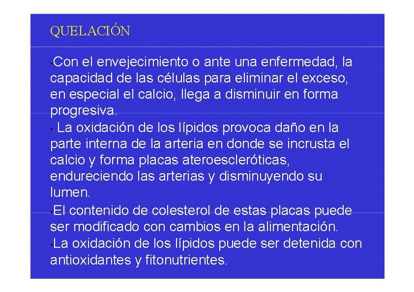 QUELACIÓN • Con el envejecimiento o ante una enfermedad, la capacidad de las células