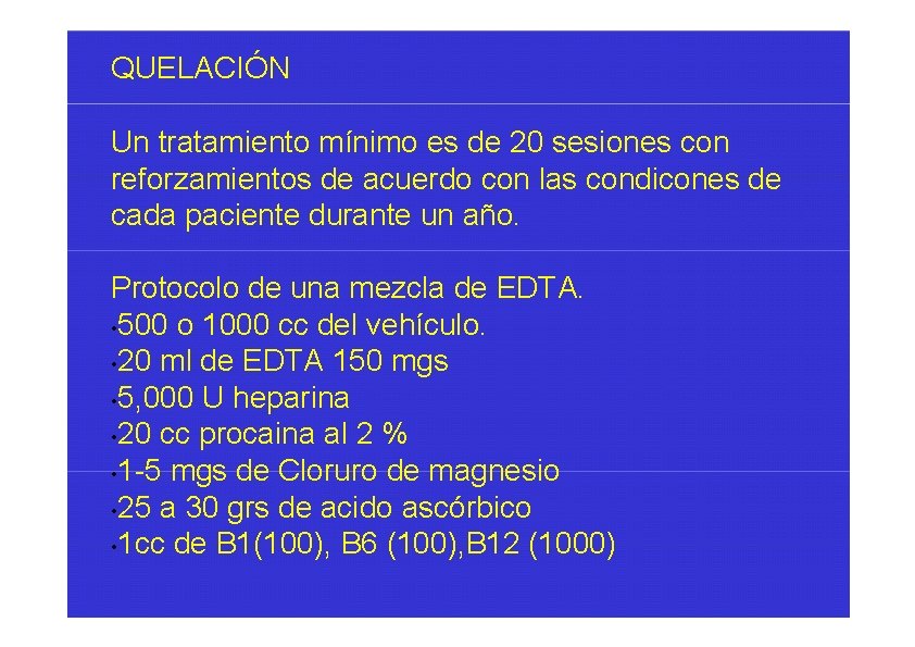 QUELACIÓN Un tratamiento mínimo es de 20 sesiones con reforzamientos de acuerdo con las