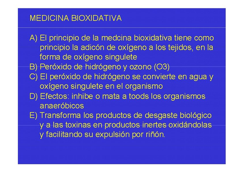 MEDICINA BIOXIDATIVA A) El principio de la medcina bioxidativa tiene como principio la adicón