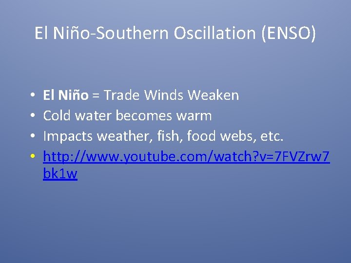 El Niño-Southern Oscillation (ENSO) • • El Niño = Trade Winds Weaken Cold water
