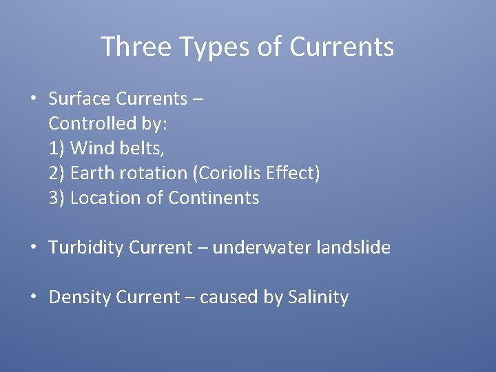 Three Types of Currents • Surface Currents – Controlled by: 1) Wind belts, 2)