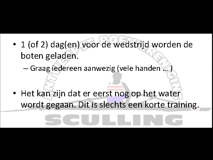 Wedstrijden - Werking • 1 (of 2) dag(en) voor de wedstrijd worden de boten Wedstrijden - Werking • 1 (of 2) dag(en) voor de wedstrijd worden de boten