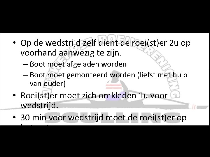 Wedstrijden - Werking • Op de wedstrijd zelf dient de roei(st)er 2 u op Wedstrijden - Werking • Op de wedstrijd zelf dient de roei(st)er 2 u op