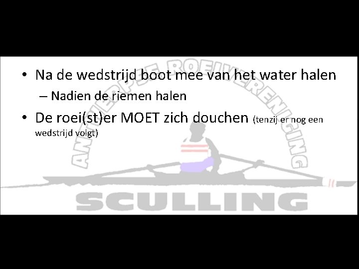 Wedstrijden - Werking • Na de wedstrijd boot mee van het water halen – Wedstrijden - Werking • Na de wedstrijd boot mee van het water halen –