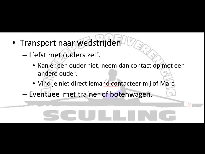 Wedstrijden - Werking • Transport naar wedstrijden – Liefst met ouders zelf. • Kan Wedstrijden - Werking • Transport naar wedstrijden – Liefst met ouders zelf. • Kan