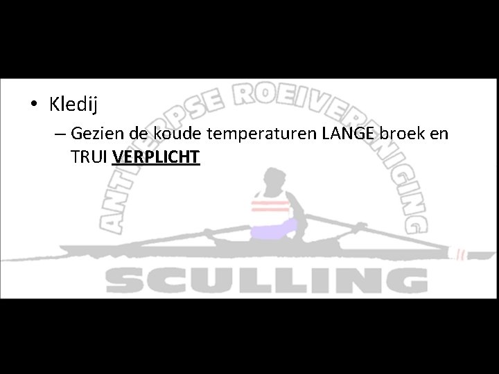 Enkele praktische zaken • Kledij – Gezien de koude temperaturen LANGE broek en TRUI Enkele praktische zaken • Kledij – Gezien de koude temperaturen LANGE broek en TRUI