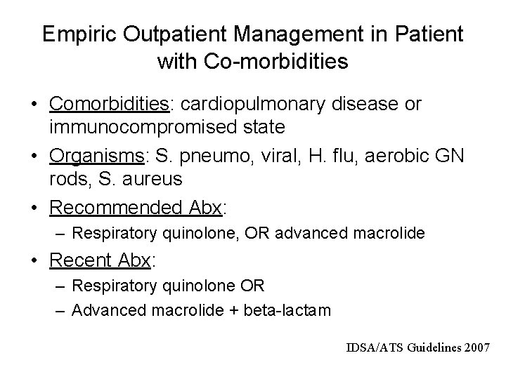 Empiric Outpatient Management in Patient with Co-morbidities • Comorbidities: cardiopulmonary disease or immunocompromised state