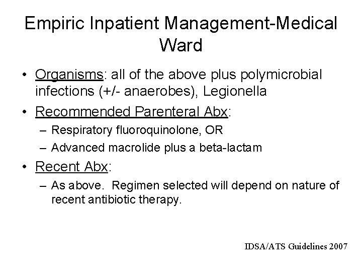 Empiric Inpatient Management-Medical Ward • Organisms: all of the above plus polymicrobial infections (+/-