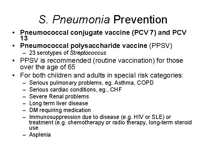S. Pneumonia Prevention • Pneumococcal conjugate vaccine (PCV 7) and PCV 13 • Pneumococcal