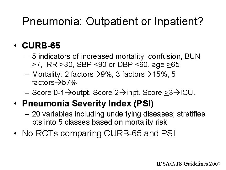 Pneumonia: Outpatient or Inpatient? • CURB-65 – 5 indicators of increased mortality: confusion, BUN