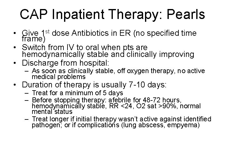 CAP Inpatient Therapy: Pearls • Give 1 st dose Antibiotics in ER (no specified