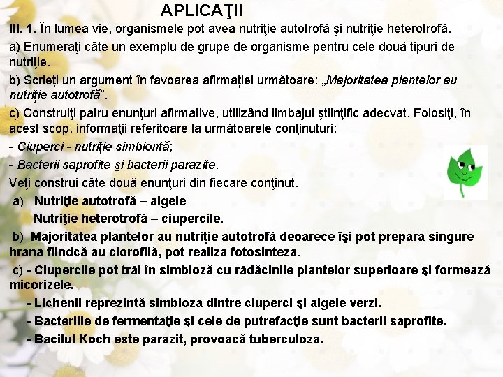 APLICAŢII III. 1. În lumea vie, organismele pot avea nutriţie autotrofă şi nutriţie heterotrofă.