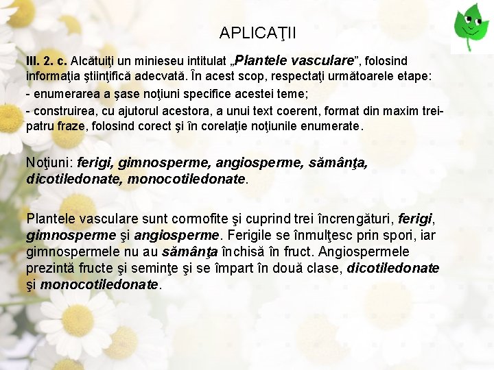 APLICAŢII III. 2. c. Alcătuiţi un minieseu intitulat „Plantele vasculare”, folosind informaţia ştiinţifică adecvată.