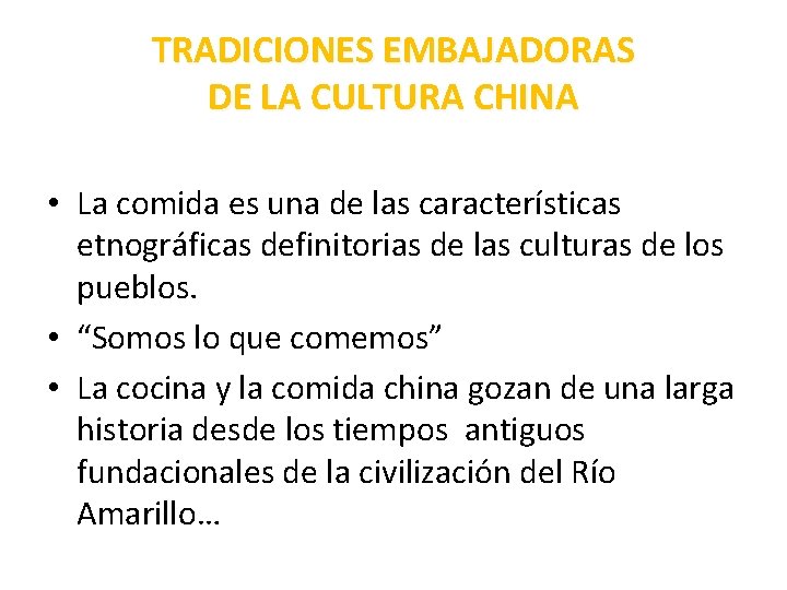 TRADICIONES EMBAJADORAS DE LA CULTURA CHINA • La comida es una de las características