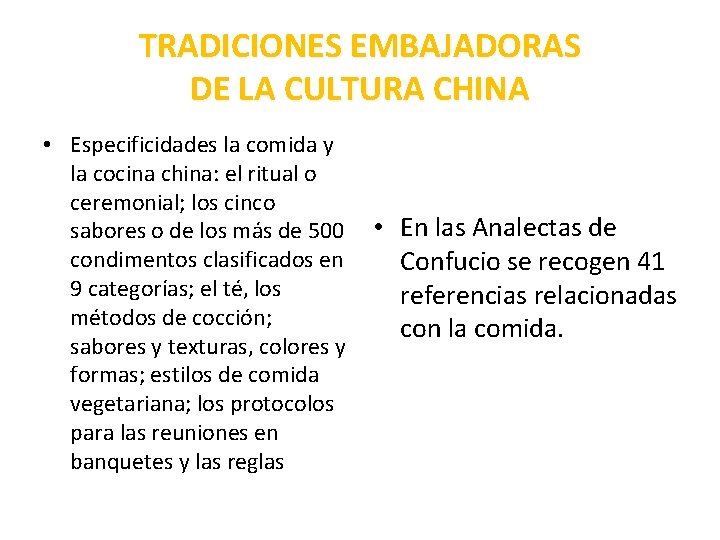 TRADICIONES EMBAJADORAS DE LA CULTURA CHINA • Especificidades la comida y la cocina china: