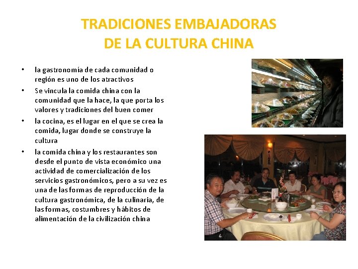 TRADICIONES EMBAJADORAS DE LA CULTURA CHINA • • la gastronomía de cada comunidad o