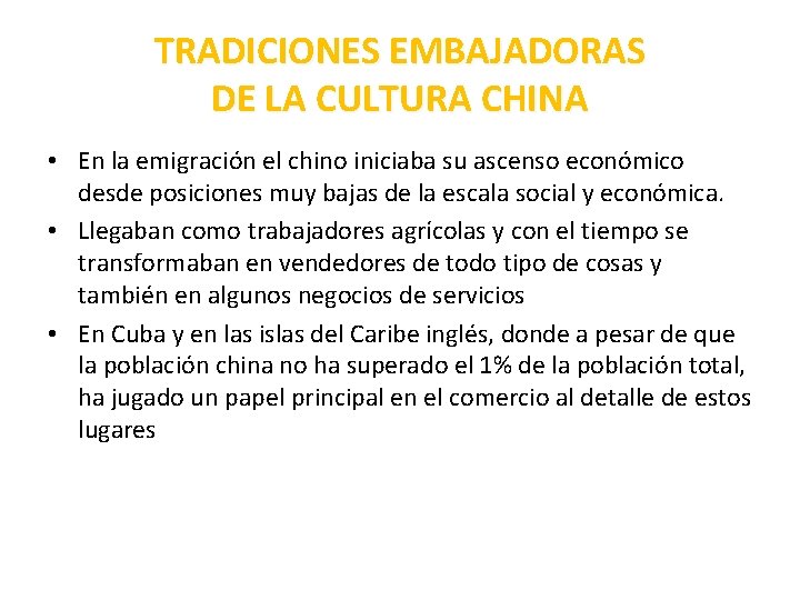 TRADICIONES EMBAJADORAS DE LA CULTURA CHINA • En la emigración el chino iniciaba su