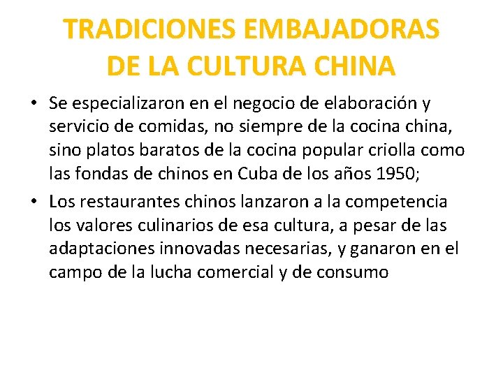 TRADICIONES EMBAJADORAS DE LA CULTURA CHINA • Se especializaron en el negocio de elaboración
