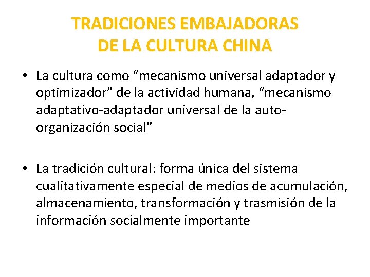 TRADICIONES EMBAJADORAS DE LA CULTURA CHINA • La cultura como “mecanismo universal adaptador y