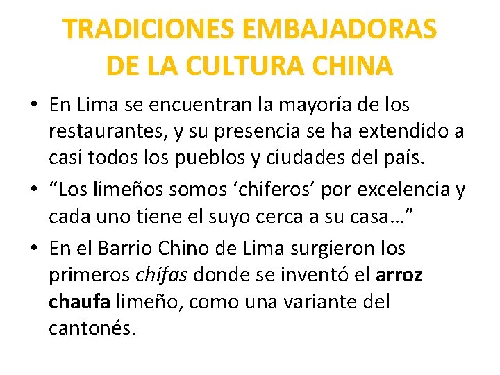 TRADICIONES EMBAJADORAS DE LA CULTURA CHINA • En Lima se encuentran la mayoría de