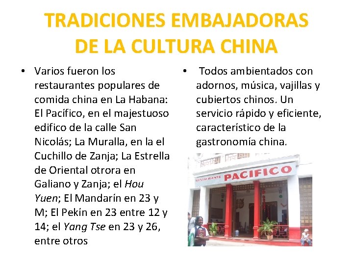 TRADICIONES EMBAJADORAS DE LA CULTURA CHINA • Varios fueron los restaurantes populares de comida