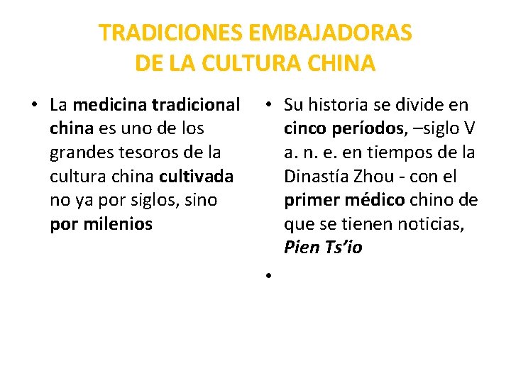 TRADICIONES EMBAJADORAS DE LA CULTURA CHINA • La medicina tradicional china es uno de
