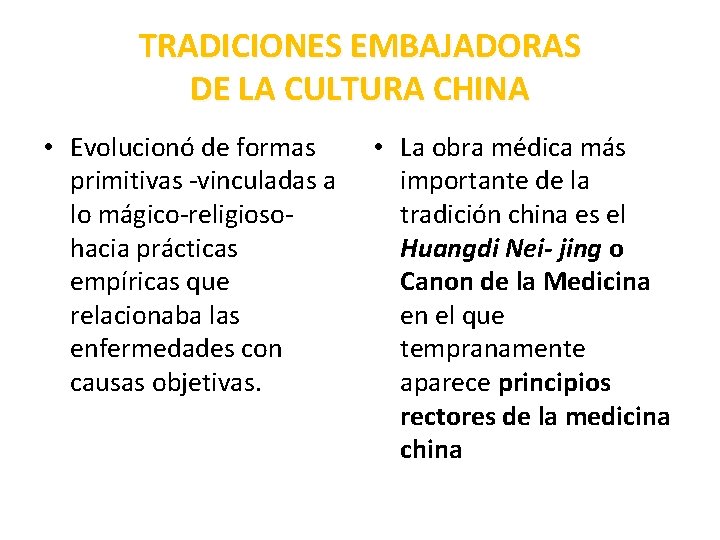 TRADICIONES EMBAJADORAS DE LA CULTURA CHINA • Evolucionó de formas primitivas -vinculadas a lo