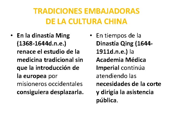 TRADICIONES EMBAJADORAS DE LA CULTURA CHINA • En la dinastía Ming • En tiempos