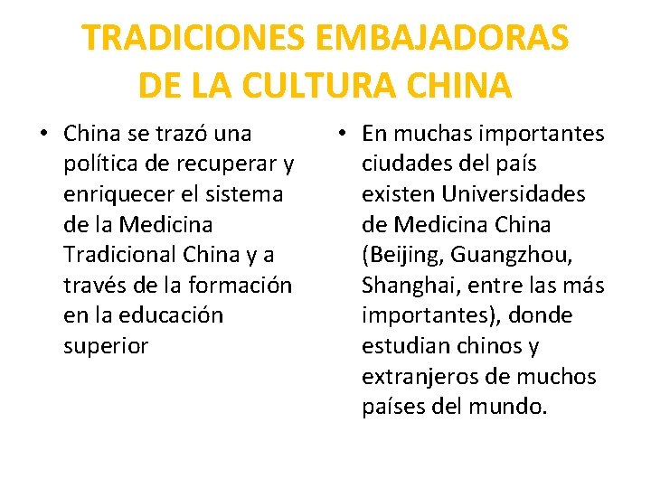 TRADICIONES EMBAJADORAS DE LA CULTURA CHINA • China se trazó una política de recuperar