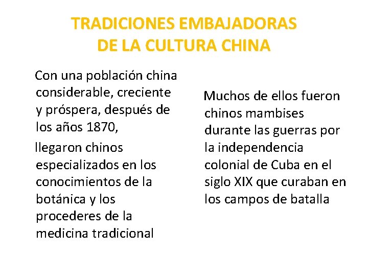 TRADICIONES EMBAJADORAS DE LA CULTURA CHINA Con una población china considerable, creciente y próspera,
