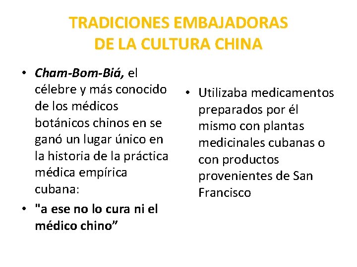 TRADICIONES EMBAJADORAS DE LA CULTURA CHINA • Cham-Bom-Biá, el célebre y más conocido de