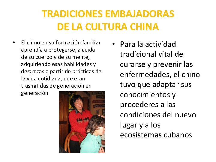 TRADICIONES EMBAJADORAS DE LA CULTURA CHINA • El chino en su formación familiar aprendía