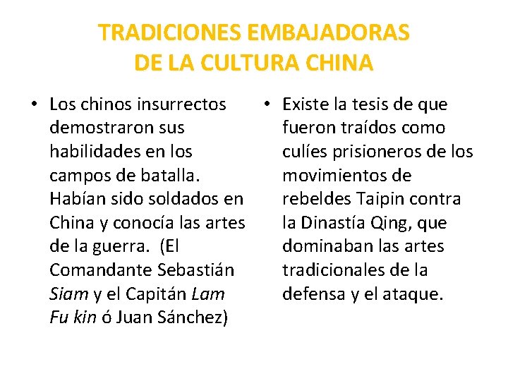 TRADICIONES EMBAJADORAS DE LA CULTURA CHINA • Los chinos insurrectos • Existe la tesis