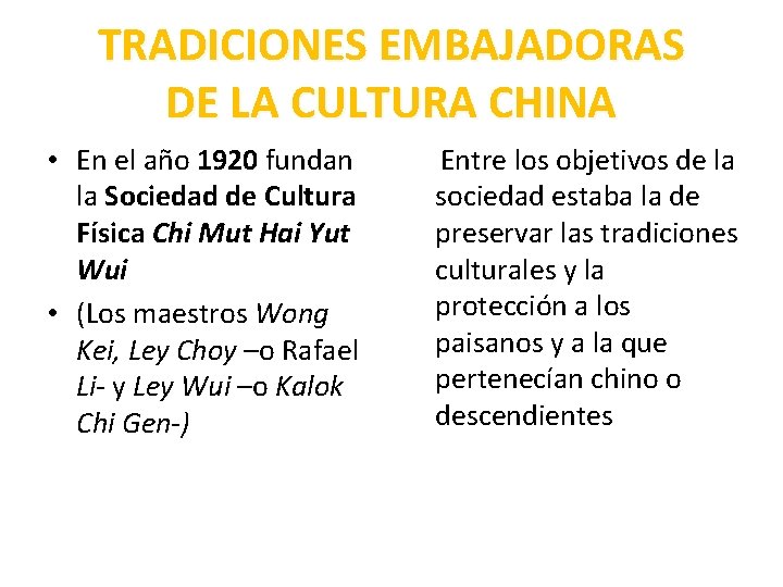 TRADICIONES EMBAJADORAS DE LA CULTURA CHINA • En el año 1920 fundan la Sociedad