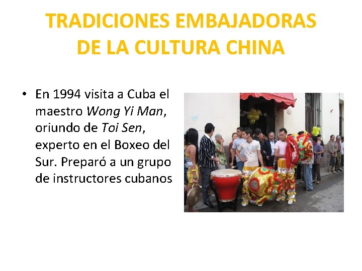 TRADICIONES EMBAJADORAS DE LA CULTURA CHINA • En 1994 visita a Cuba el maestro