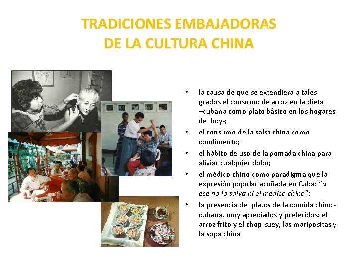 TRADICIONES EMBAJADORAS DE LA CULTURA CHINA • • • la causa de que se