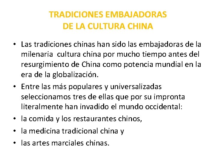 TRADICIONES EMBAJADORAS DE LA CULTURA CHINA • Las tradiciones chinas han sido las embajadoras
