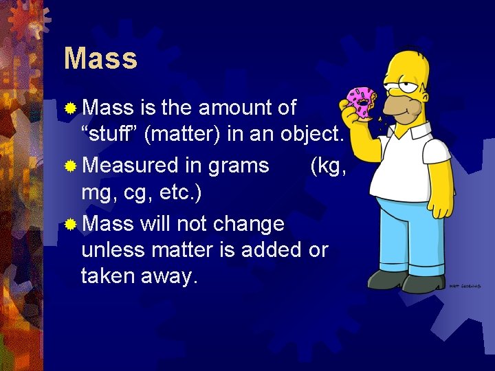 Mass ® Mass is the amount of “stuff” (matter) in an object. ® Measured