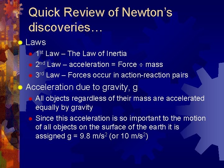 Quick Review of Newton’s discoveries… ® Laws 1 st Law – The Law of