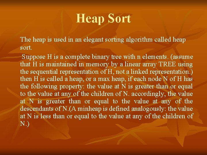 Heap Sort The heap is used in an elegant sorting algorithm called heap sort.