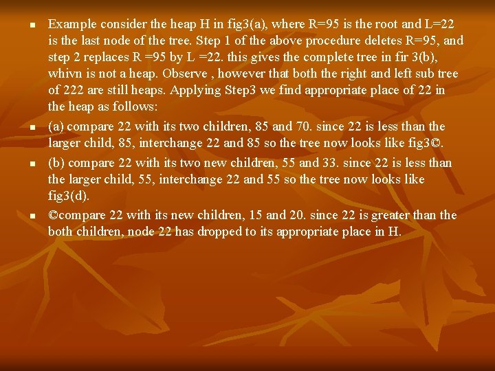 n n Example consider the heap H in fig 3(a), where R=95 is the