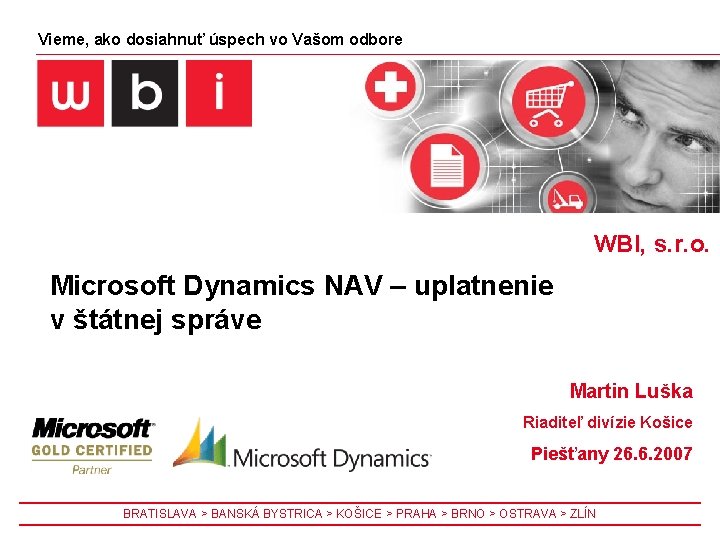 Vieme, ako dosiahnuť úspech vo Vašom odbore WBI, s. r. o. Microsoft Dynamics NAV