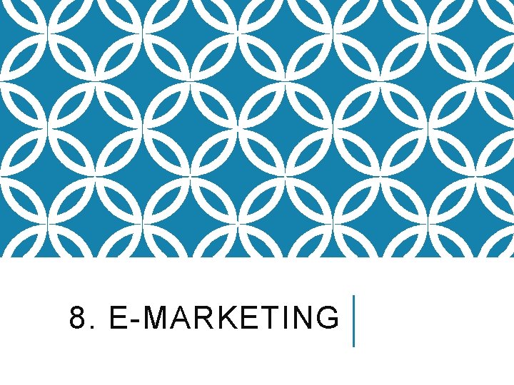 8. E-MARKETING 