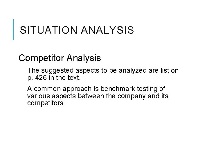 SITUATION ANALYSIS Competitor Analysis The suggested aspects to be analyzed are list on p.