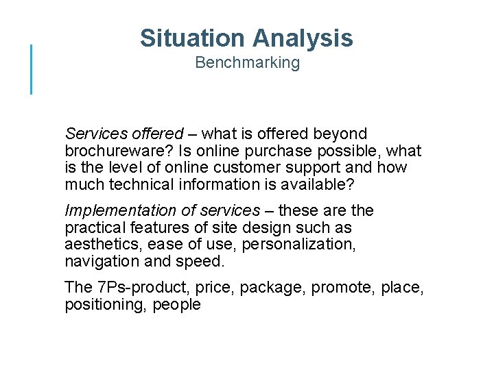 Situation Analysis Benchmarking Services offered – what is offered beyond brochureware? Is online purchase