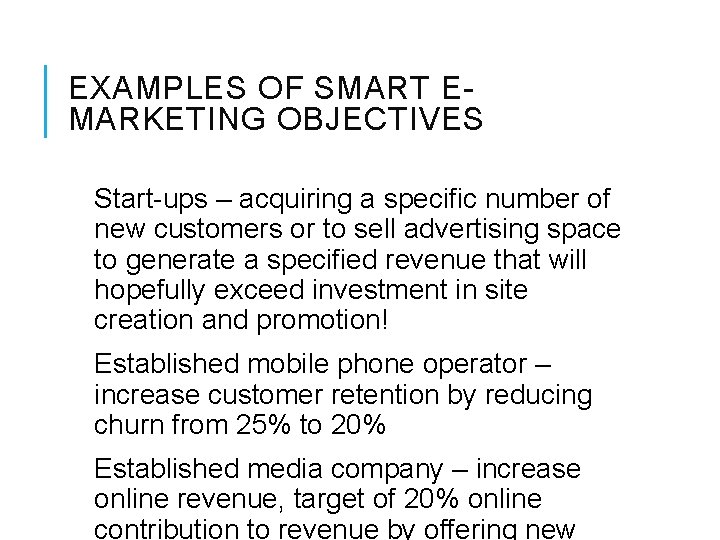 EXAMPLES OF SMART EMARKETING OBJECTIVES Start-ups – acquiring a specific number of new customers