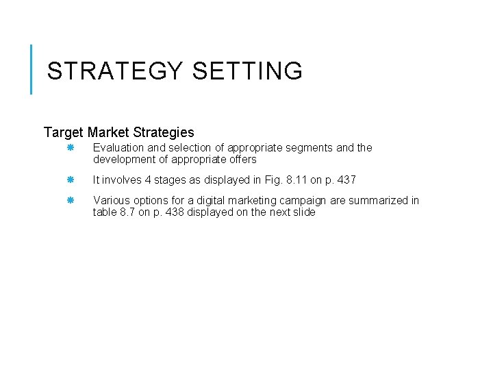 STRATEGY SETTING Target Market Strategies Evaluation and selection of appropriate segments and the development