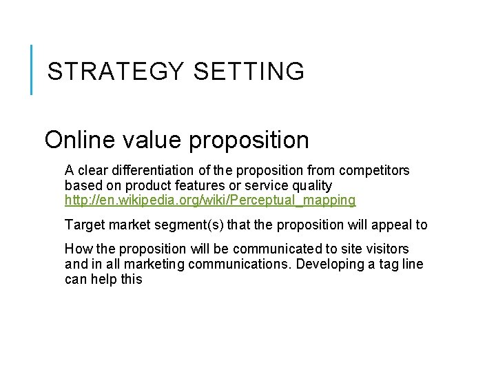 STRATEGY SETTING Online value proposition A clear differentiation of the proposition from competitors based