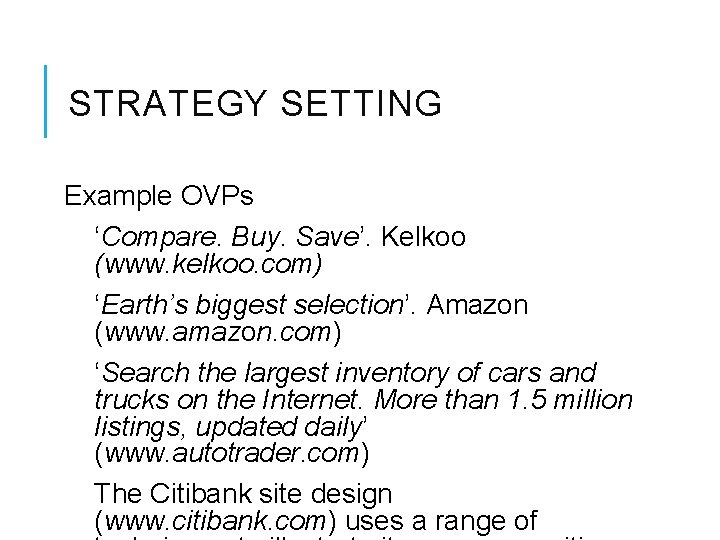 STRATEGY SETTING Example OVPs ‘Compare. Buy. Save’. Kelkoo (www. kelkoo. com) ‘Earth’s biggest selection’.