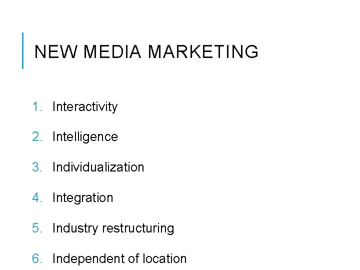 NEW MEDIA MARKETING 1. Interactivity 2. Intelligence 3. Individualization 4. Integration 5. Industry restructuring